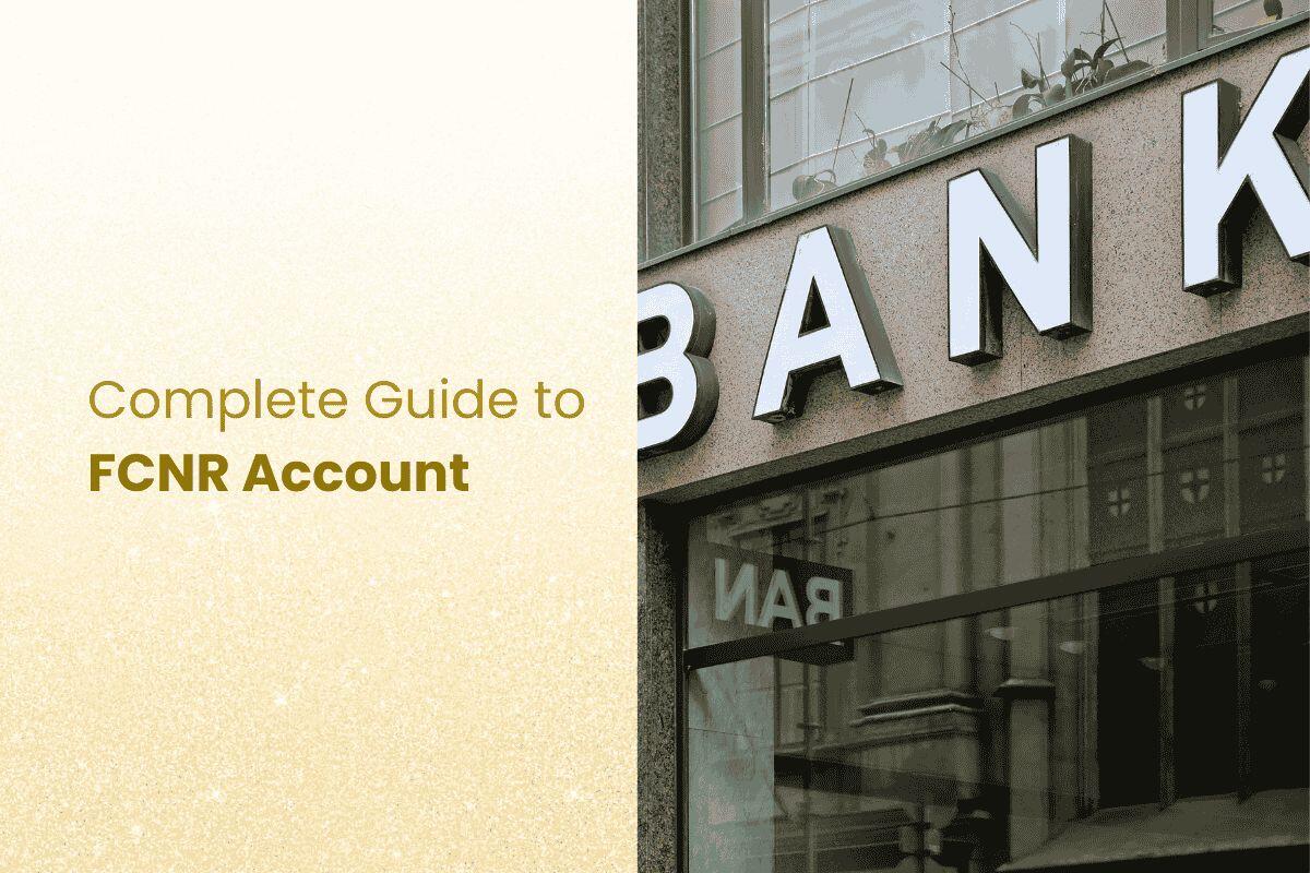 FCNR Account - Benefits, Eligibility & Account Opening Process