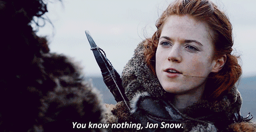 You know nothing Jon Snow