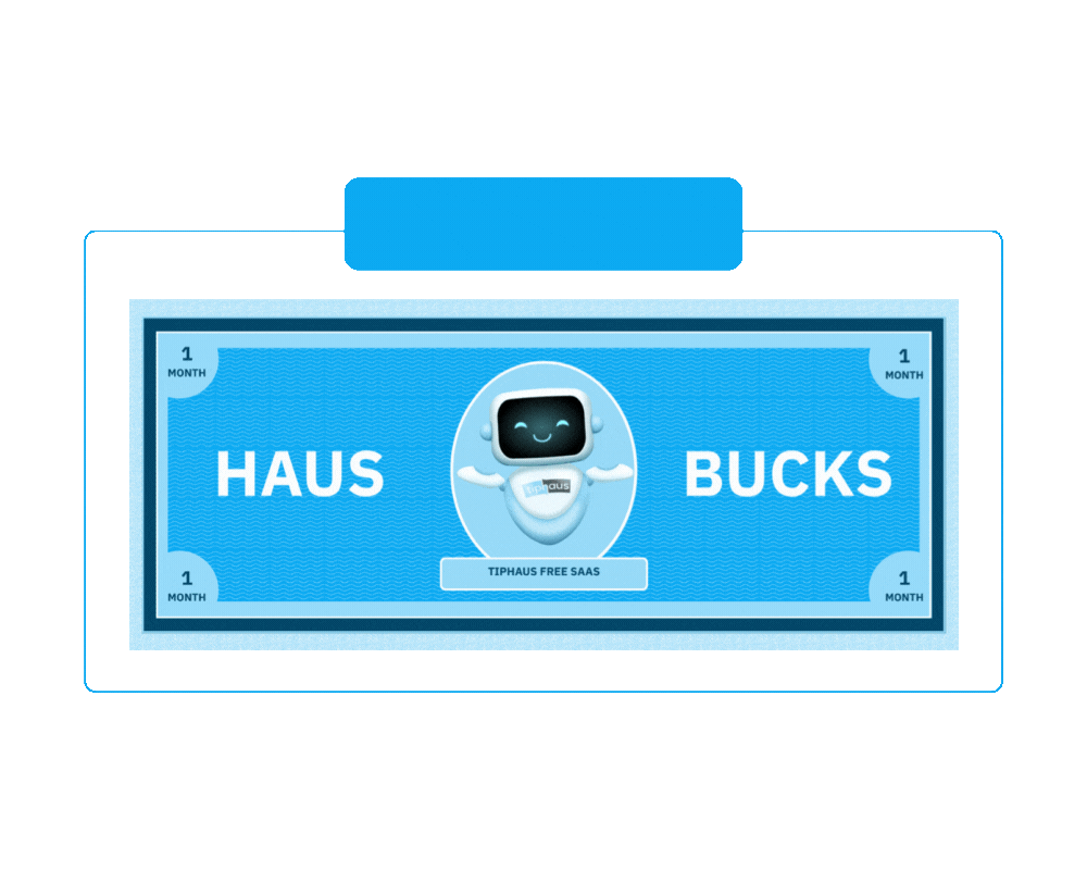 Tippy and Haus Bucks Referral Program