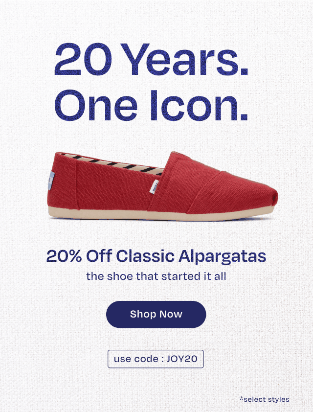 20 Years. One Icon. 20% Off Classic Alpargatas, the shoe that started it all. Shop Now. Use code JOY20. *select styles.