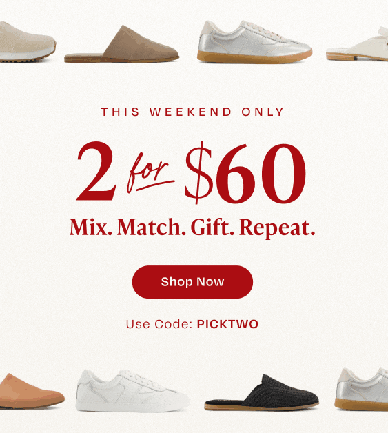 This weekend only. 2 for $60. Mix. Match. Gift. Repeat. Shop Now. Use Code: PICKTWO. Various TOMS footwear shown.