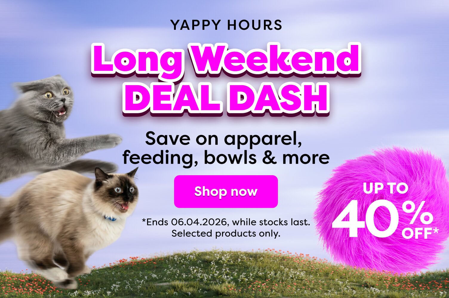  YAPPY HOURS | UP TO 40% OFF* 