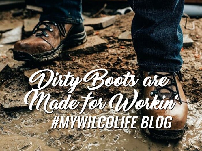 Dirty Boots are Made for Workin’
