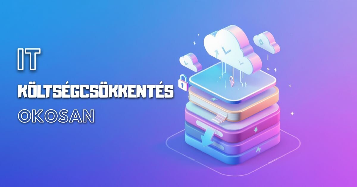 Hogyan csökkentheted az IT költségeidet anélkül, hogy kompromisszumot kötnél a biztonságban?