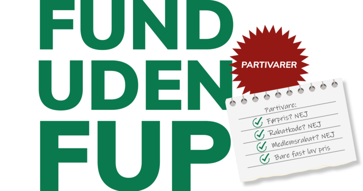 Fund uden fup kampagne, som blandt andet er vores partivarer, der altid har en fast lav partivarepris.