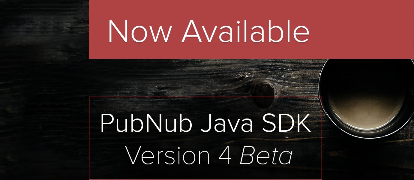 PubNub Java SDK v4 in beta