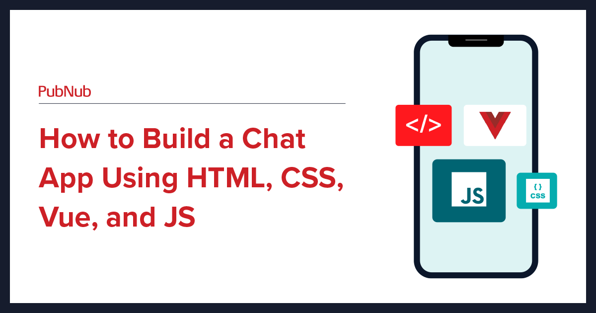 How-To: Build a chat app using HTML, CSS, Vue, & JS