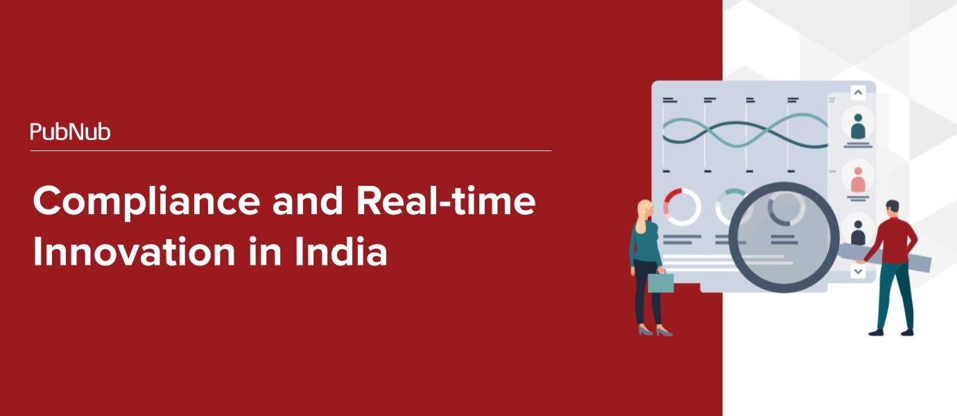 Real-time Comms + Regulatory Compliance in India