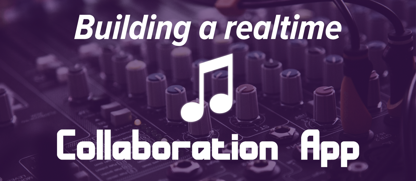 Building a Real-time Music Sync Collaboration App