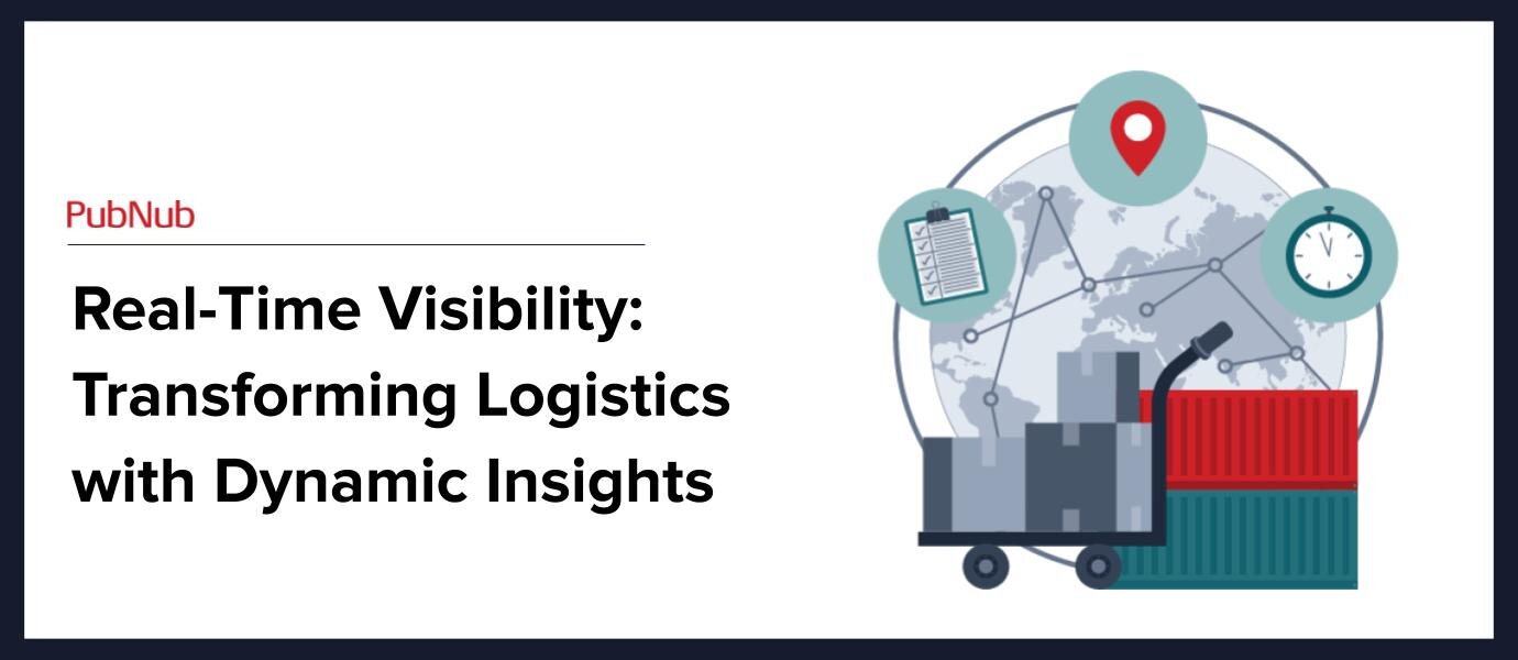 Real-Time Visibility Transforms Supply & Logistics Chains