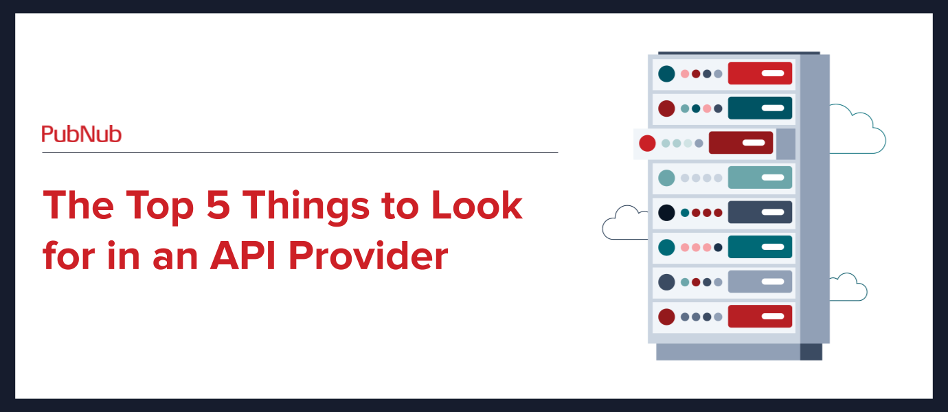 The Top 5 Things to Look for in an API Provider