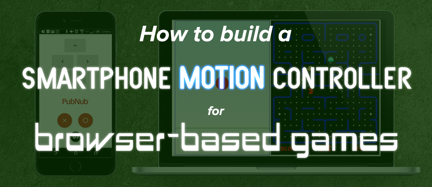 Turn Your Phone into a Motion Controller with Polymer | PubNub