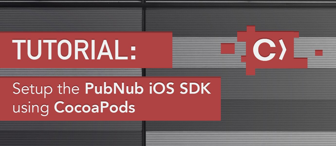 Setup PubNub on iOS in only 7 Minutes with Cocoapods | PubNub