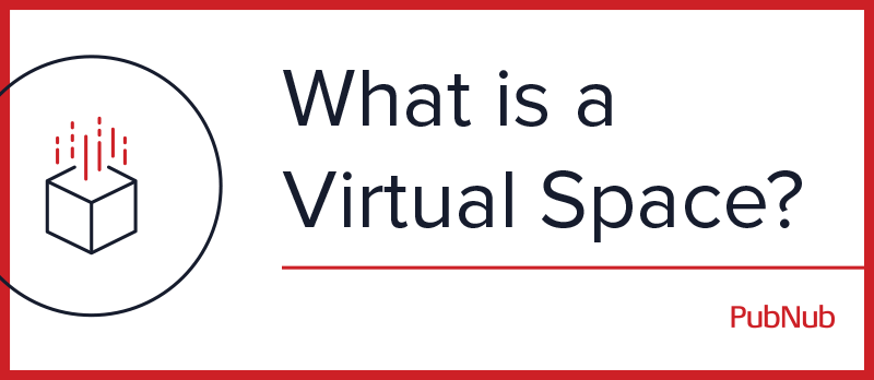 Virtual Spaces: Where Real-time Interaction Happens