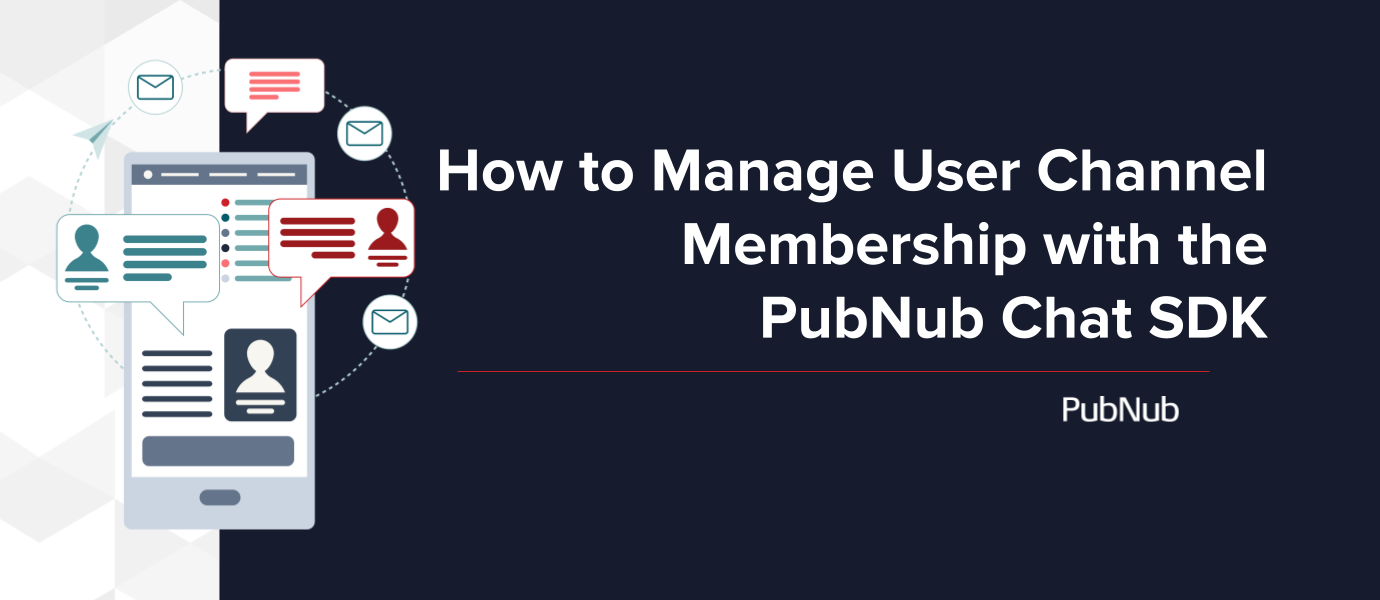 Manage User Channel Membership with the PubNub Chat SDK