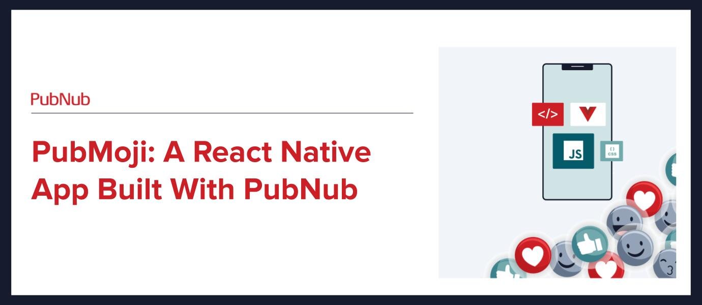 PubMoji: React Native App Built With PubNub