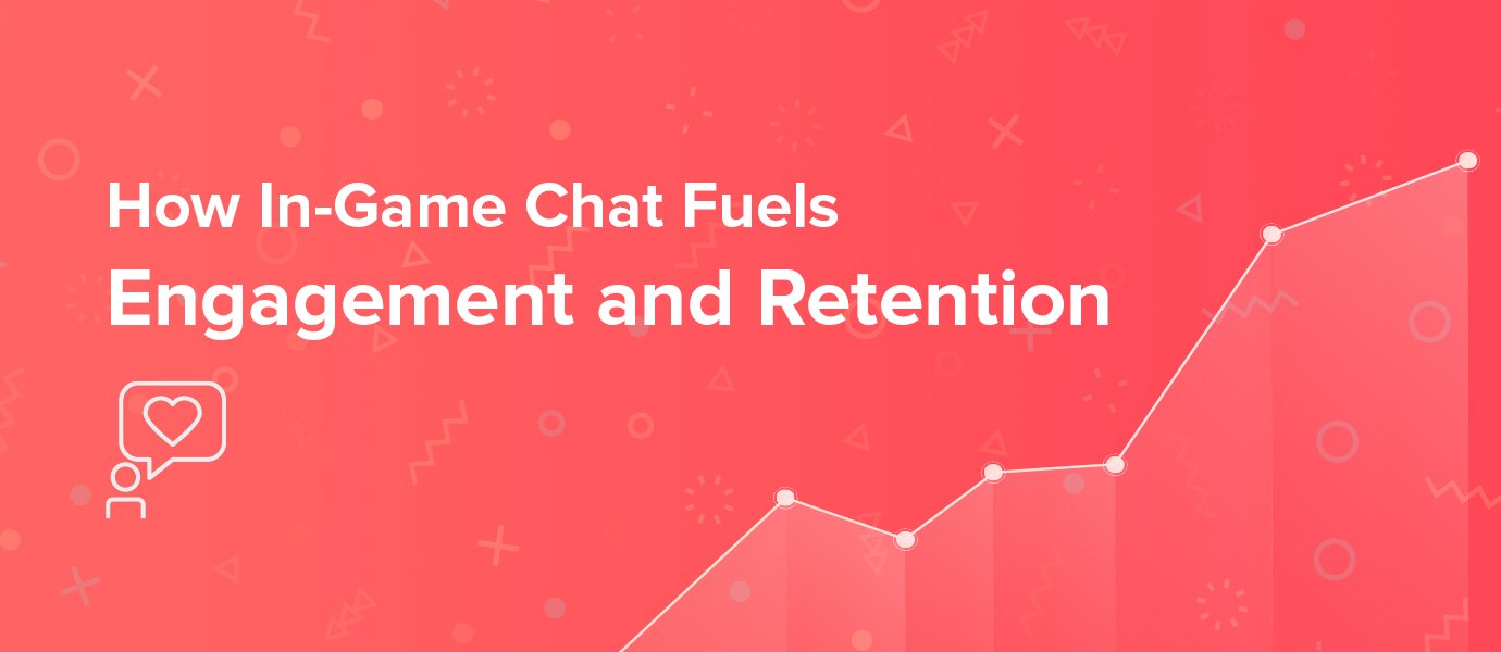 In-game chat improves retention and engagement