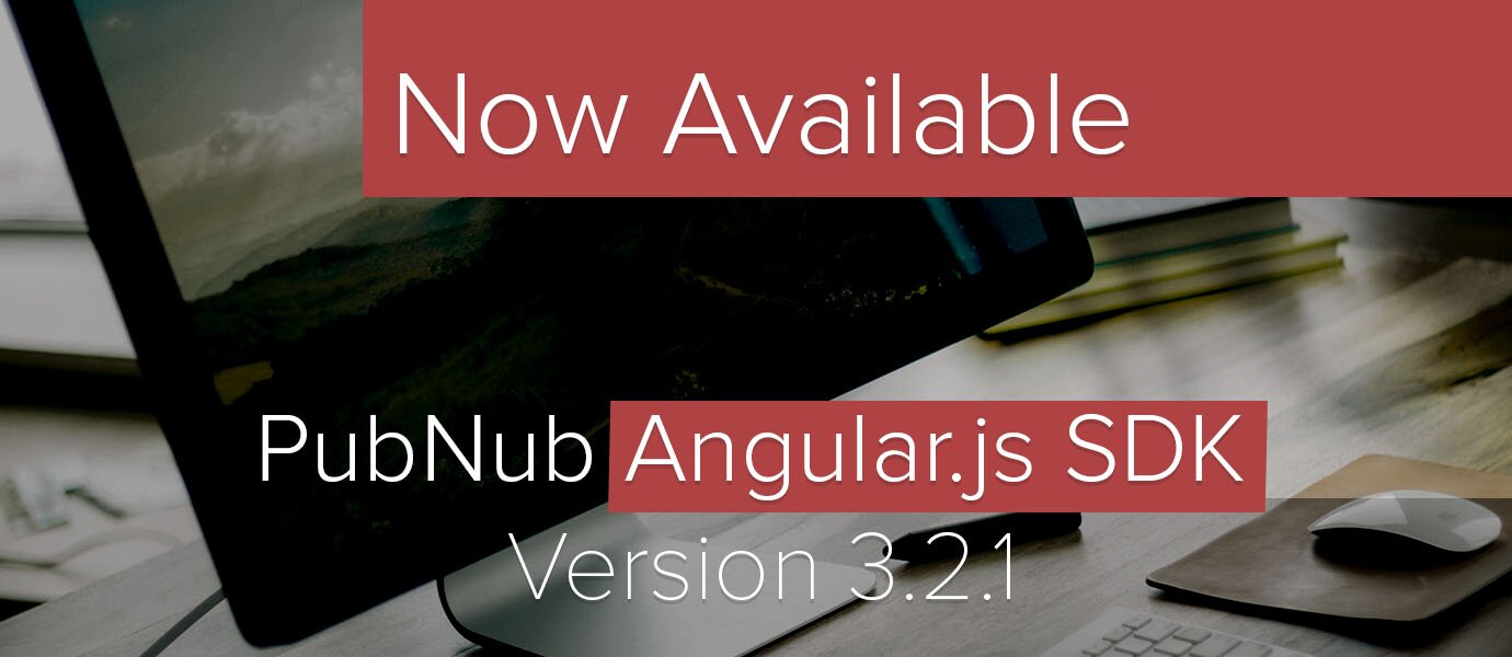 Real-time AngularJS Apps Made Simple with our SDK 3.2