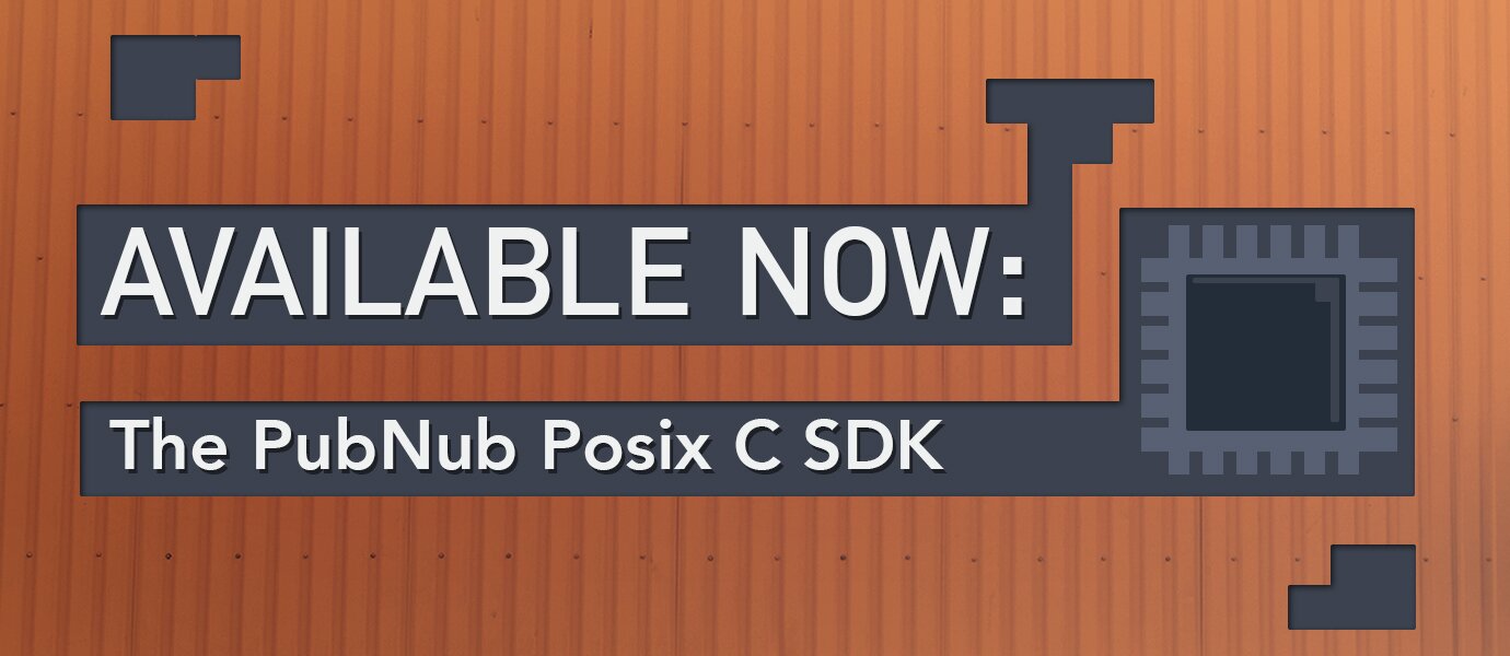 New PubNub SDK for Posix C/C++ and Windows | PubNub