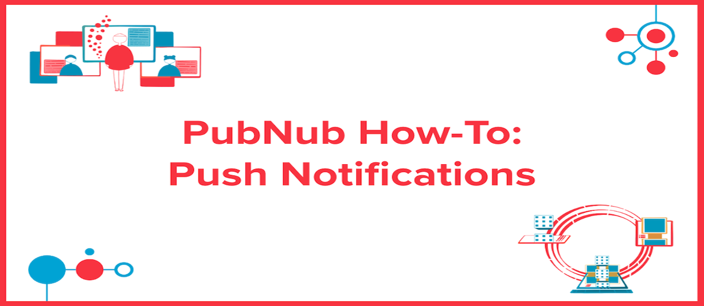 How To: Mobile Push Notifications with PubNub