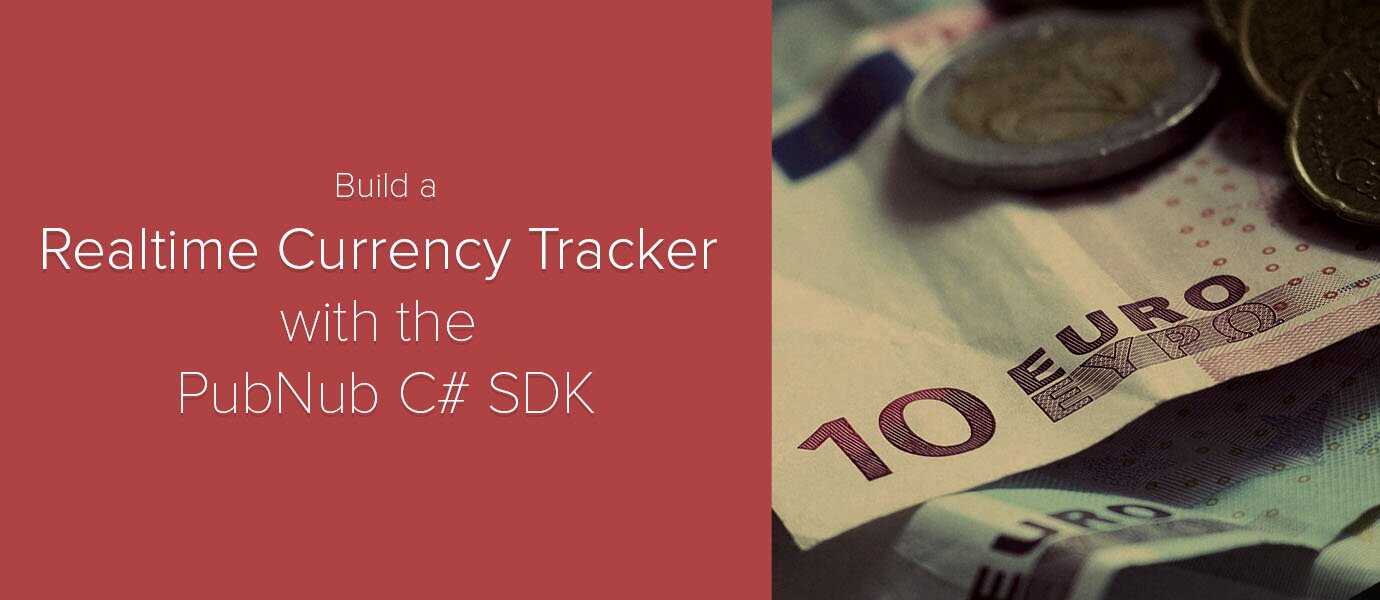 Real-time Currency Tracker with PubNub C# SDK