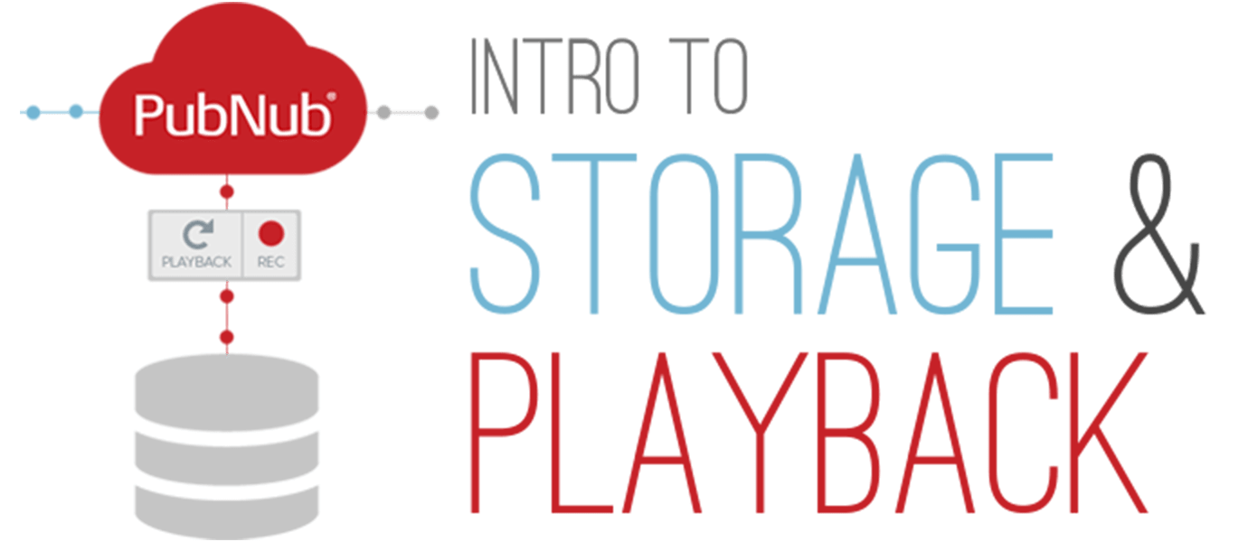 Introduction to PubNub Data Storage and Playback