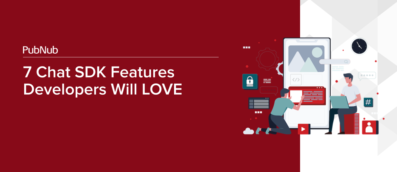 7 Chat SDK Features Developers Will Love