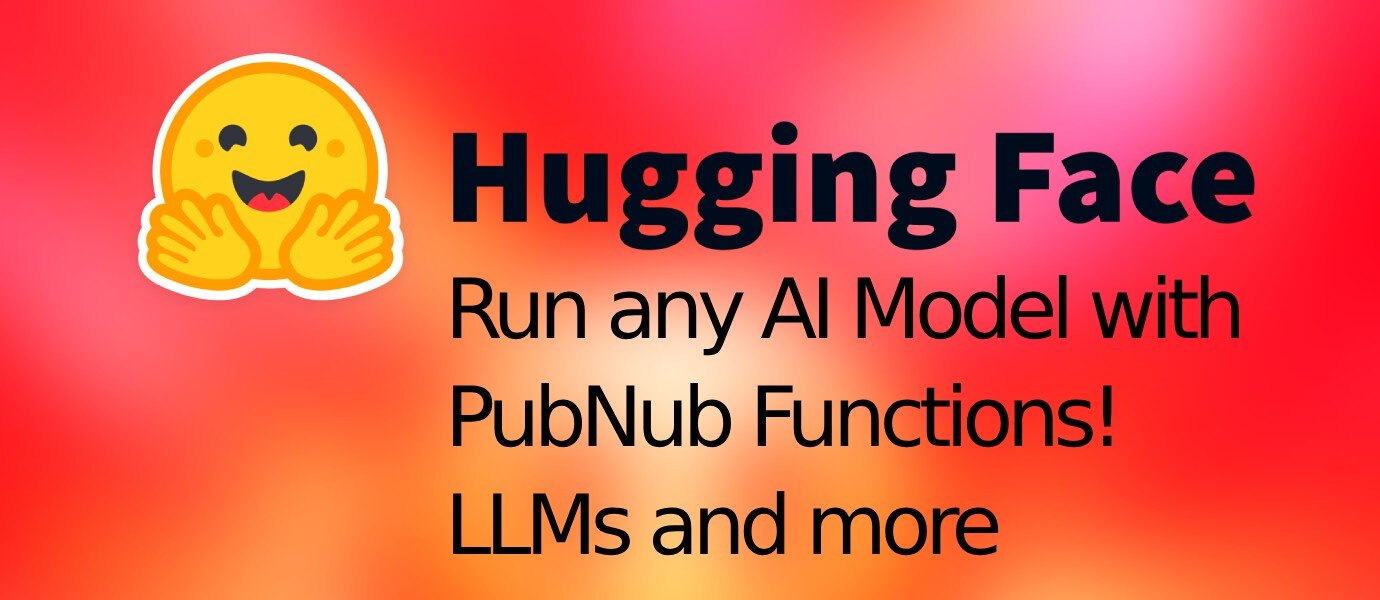 Using AI Models on PubNub with HuggingFace API