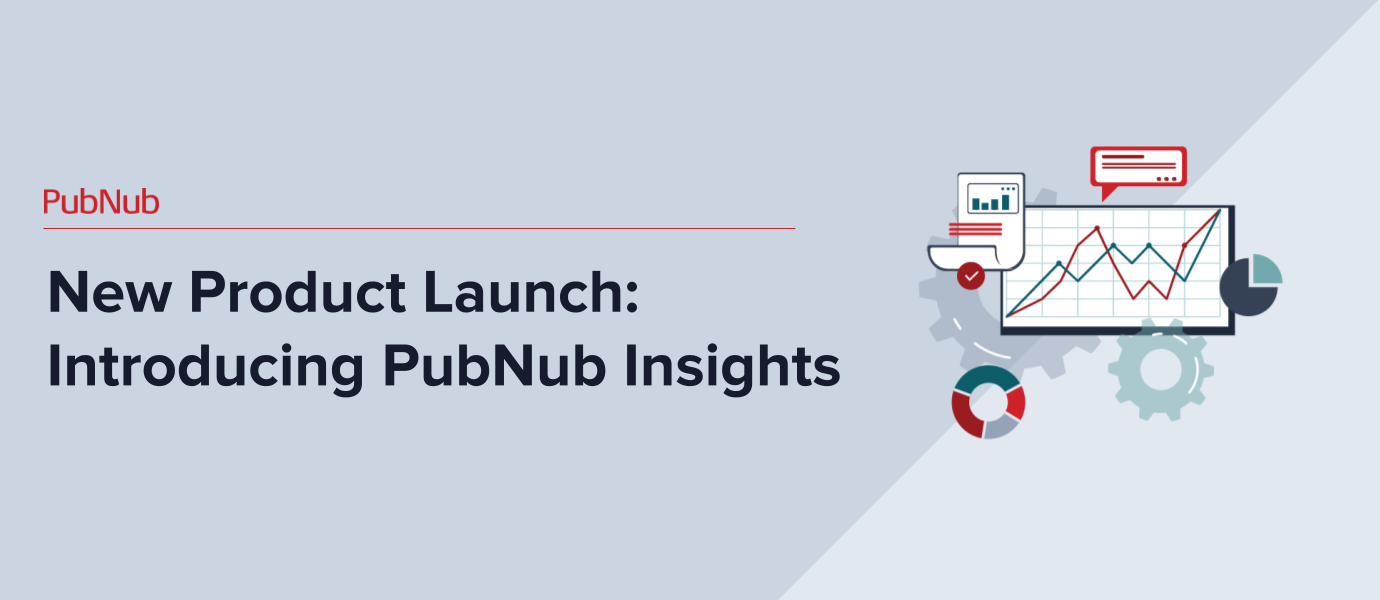 PubNub Insights: Increase visibility of your data