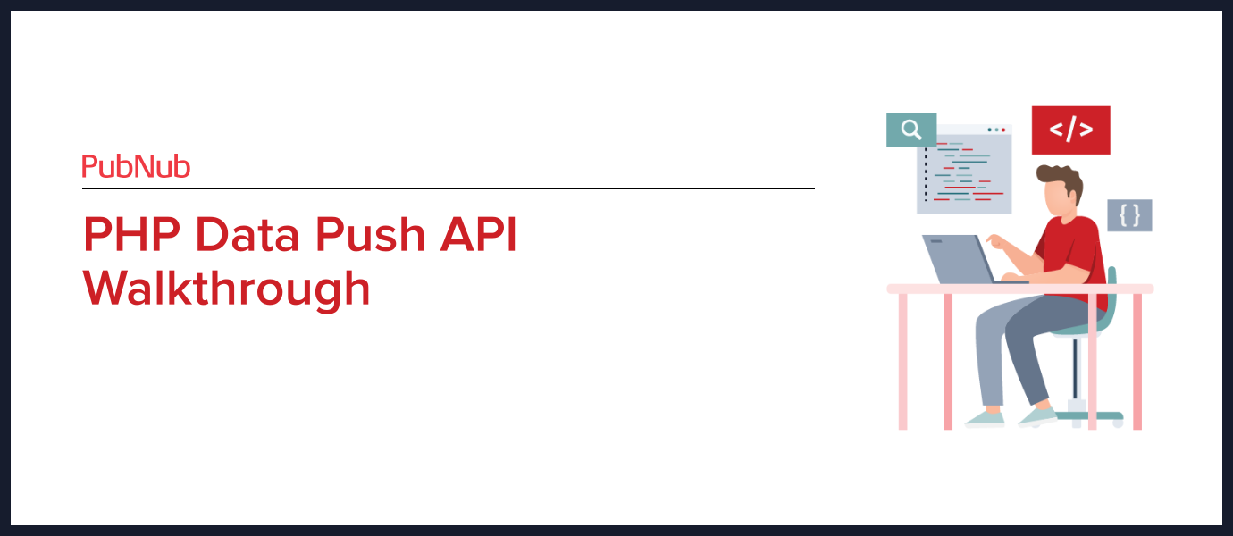 PHP Data Push API Walkthrough | PubNub