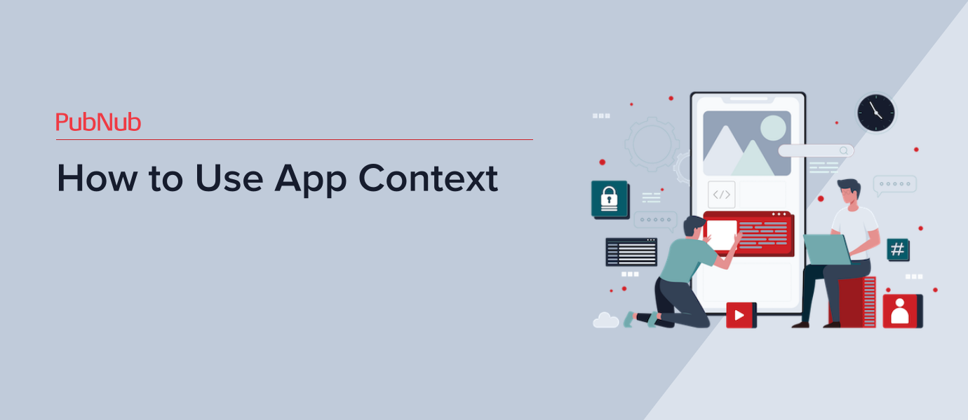 How to Use PubNub App Context