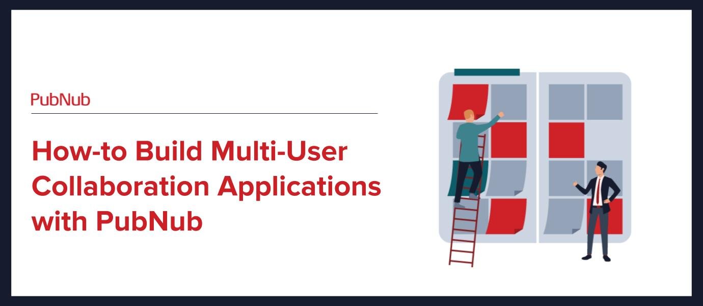 How-to: Build Multi-User Collaboration Applications with PubNub