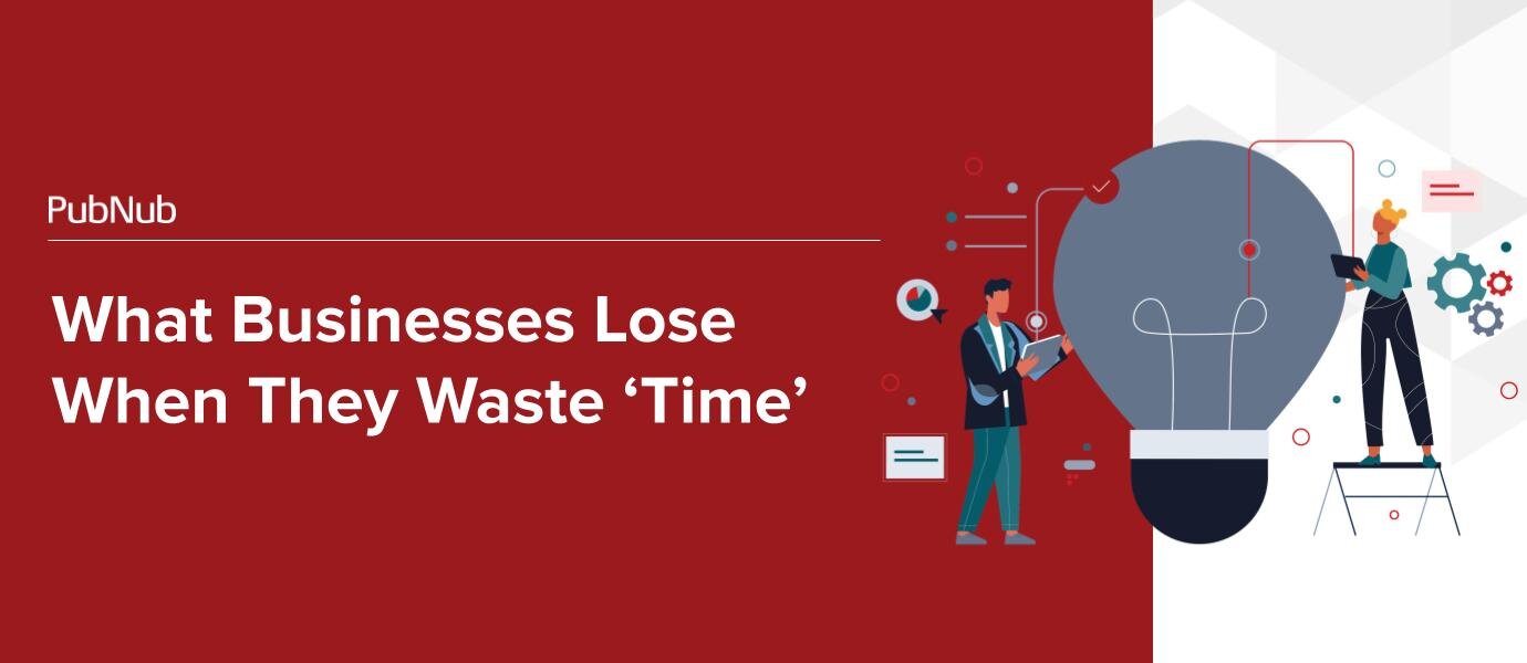 What Businesses Lose When They Waste ‘Time’