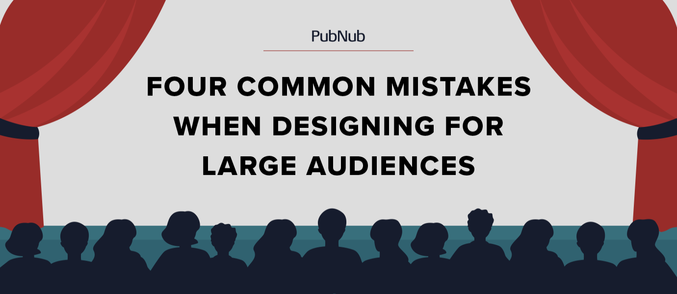 Four Mistakes When Designing for Large Audiences