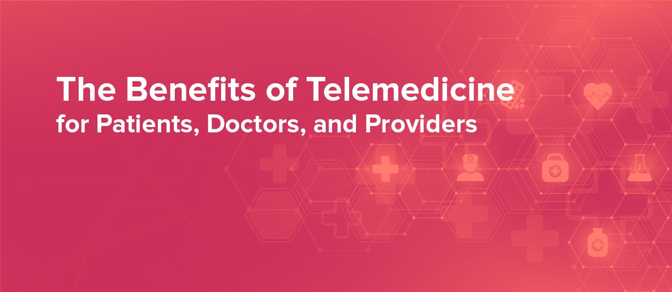 Telemed Benefits Patients, Doctors, Providers