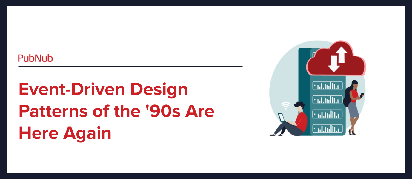 Event-Driven Design Patterns of the '90s Are Here