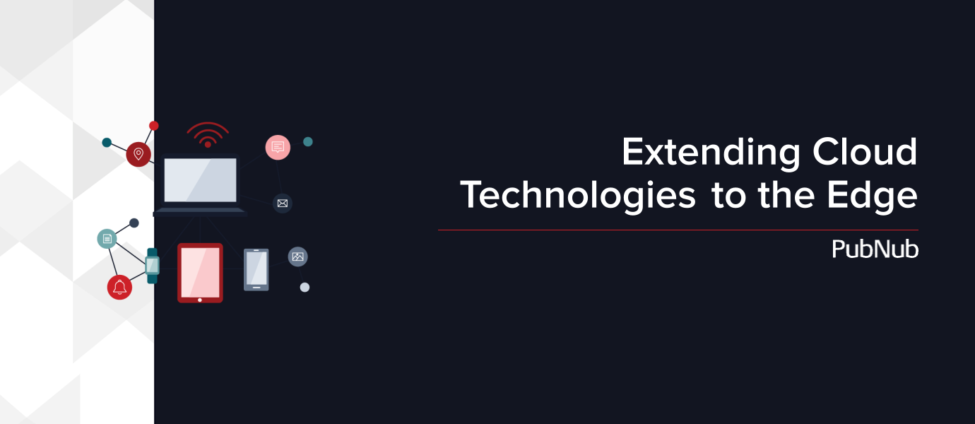 Extending Cloud Technologies to the Edge