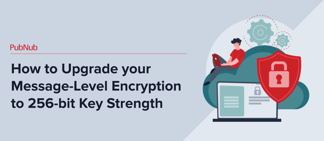 How To: Upgrade your Message-Level Encryption to 256-bit Key Strength