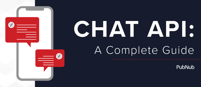 Chat API: A Complete Guide | PubNub