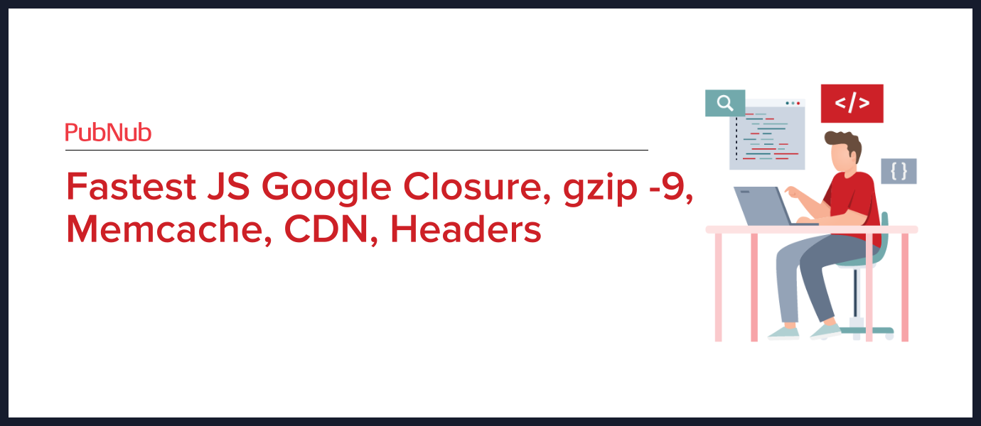 Fastest JS Google Closure + gzip -9 + Memcache