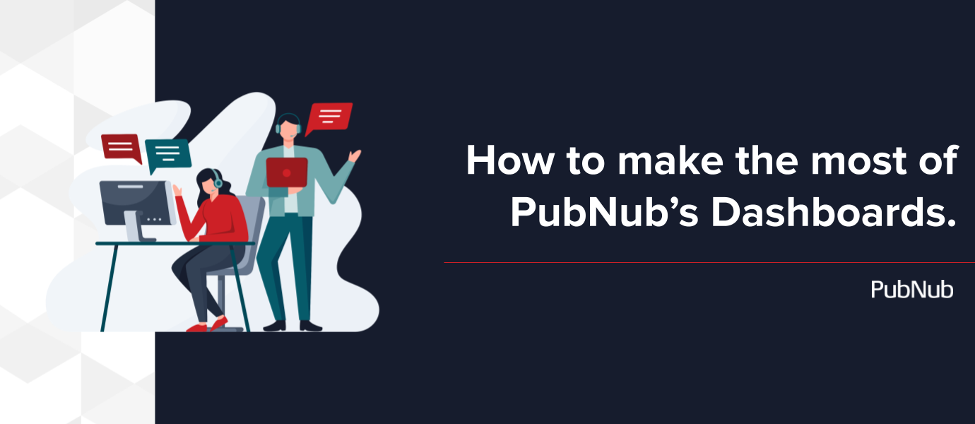 How to make the most of PubNub's Dashboards