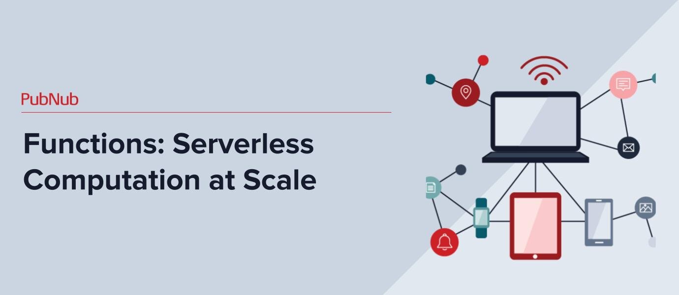 Functions: Serverless Computation at Scale