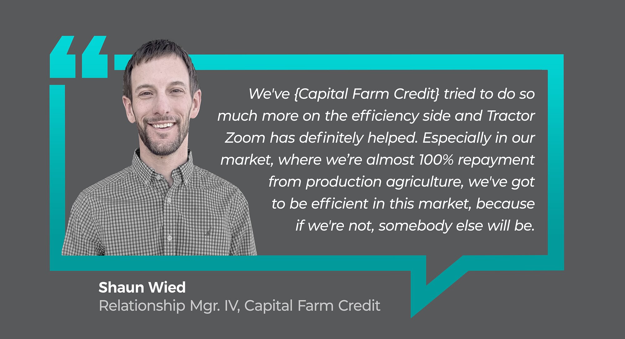 customer testimonial from Shaun Wied of Capital Farm Credit