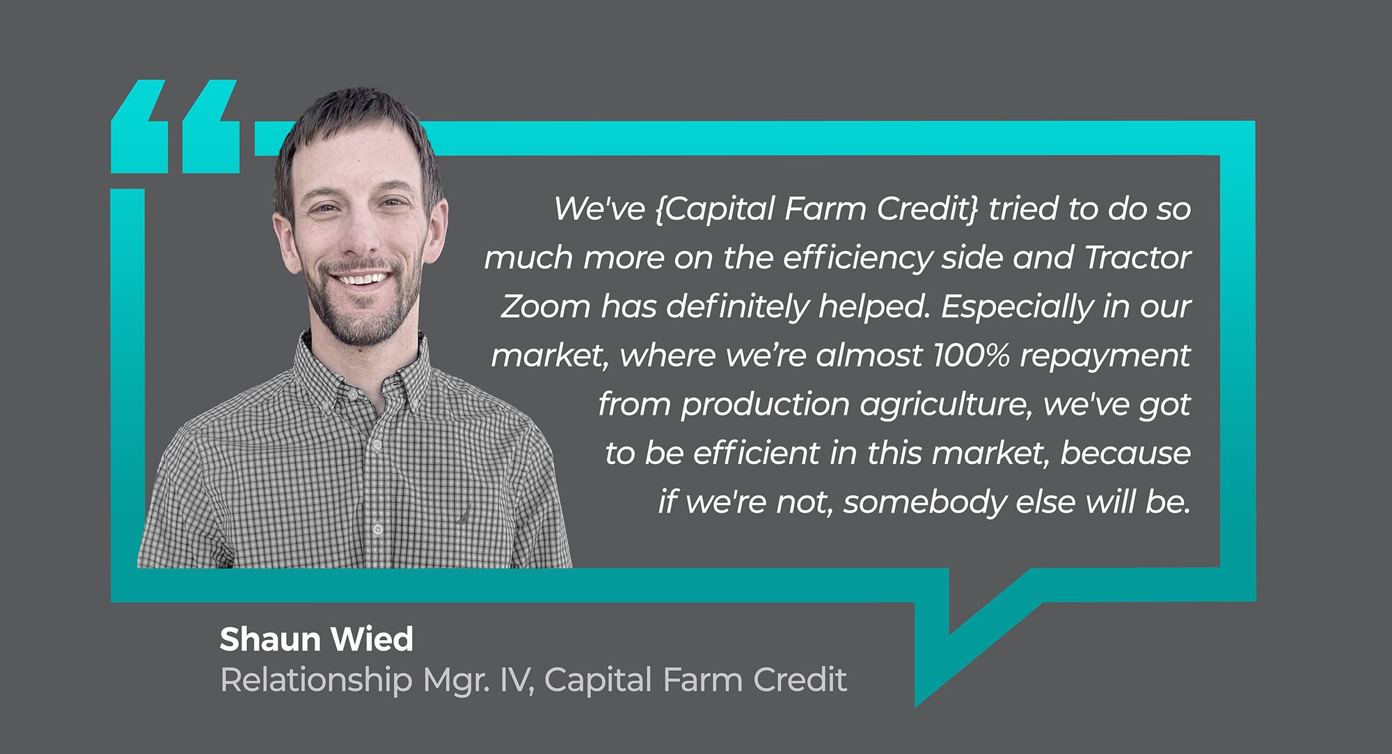 customer testimonial from Shaun Wied of Capital Farm Credit