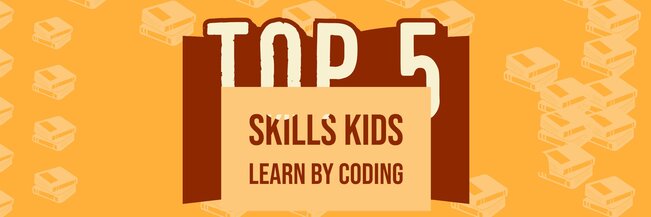 Top 5 skills kids learn by coding