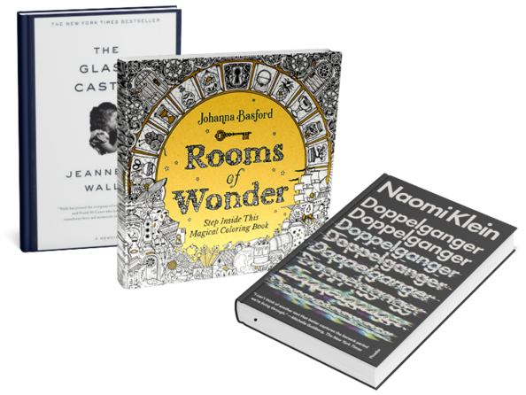 3 Nonfiction Books. Does This Taste Funny? Recipes Our Family Loves by Stephen Colbert. Rooms of Wonder: Step Inside This Magical Coloring Book by Johanna Basford. Doppelganger by Naomi Klein. 