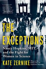 The Exceptions: Nancy Hopkins, MIT, and the Fight for Women in Science by Kate Zernike,