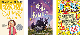 3 Books Listed: Ramona Quimby, Age 8 by Beverly Cleary. Tales From a Not-So-Best Friend Forever (Dork Diaries, Bk. 14) by Rachel Renee Russell. The One and Only Family (The One and Only, Bk. 4) by Katherine Applegate