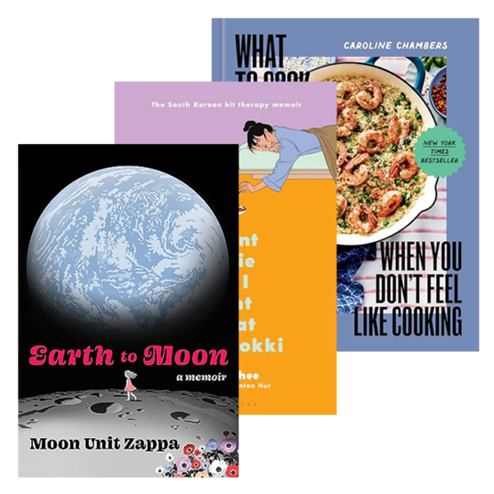 3 Books stacked: Earth to Moon: A Memoir by Zappa, Moon Unit. I Want to Die but I Want to Eat Tteokbokki: Conversations With My Psychiatrist by Sehee, Baek. What to Cook When You Don't Feel Like Cooking by Chambers, Caroline