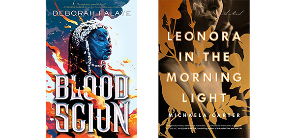 2 books listed: Blood Scion by Falaye, Deborah. Leonora in the Morning Light by Carter, Michaela